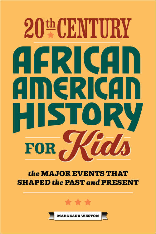 Book cover of 20th Century African American History for Kids: The Major Events That Shaped the Past and Present (History by Century)