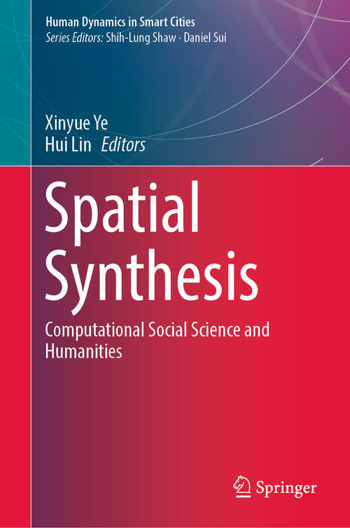 Spatial Synthesis: Computational Social Science and Humanities (Human Dynamics in Smart Cities)