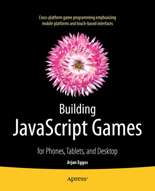 Book cover of Building JavaScript Games: for Phones, Tablets, and Desktop (1st ed.)