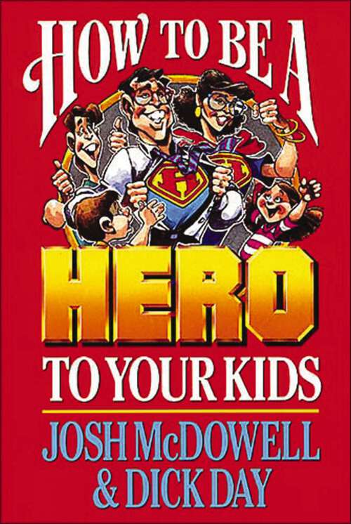 Book cover of How to be a Hero to Your Kids