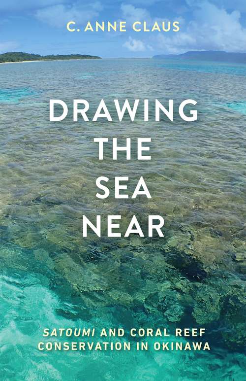 Drawing the Sea Near: Satoumi and Coral Reef Conservation in Okinawa