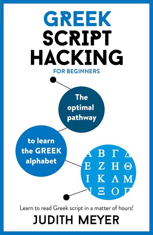 Greek Script Hacking: The optimal pathway to learn the Greek alphabet