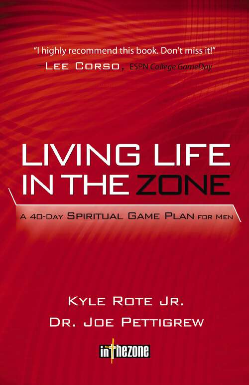 Book cover of Living Life in the Zone: A 40-Day Spiritual Gameplan for Men