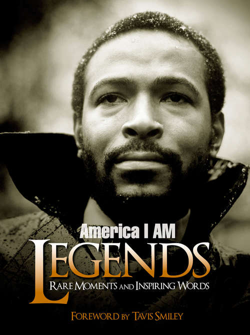 America I am legends: Rare Moments And Inspiring Words