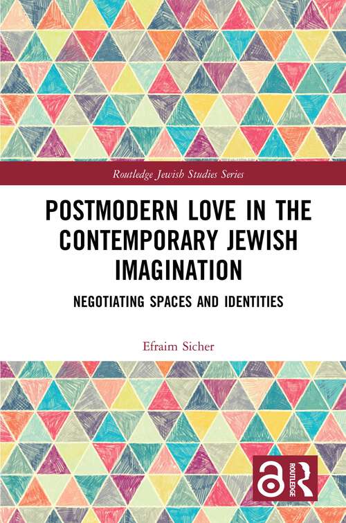 Book cover of Postmodern Love in the Contemporary Jewish Imagination: Negotiating Spaces and Identities (Routledge Jewish Studies Series)