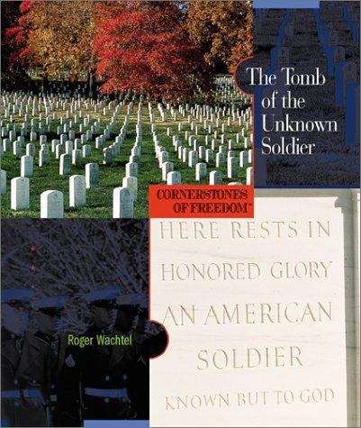Book cover of The Tomb of the Unknown Soldier (Cornerstones of Freedom, 2nd Series)