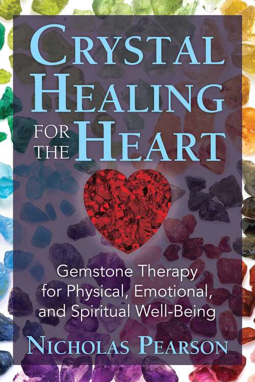 Book cover of Crystal Healing for the Heart: Gemstone Therapy for Physical, Emotional, and Spiritual Well-Being