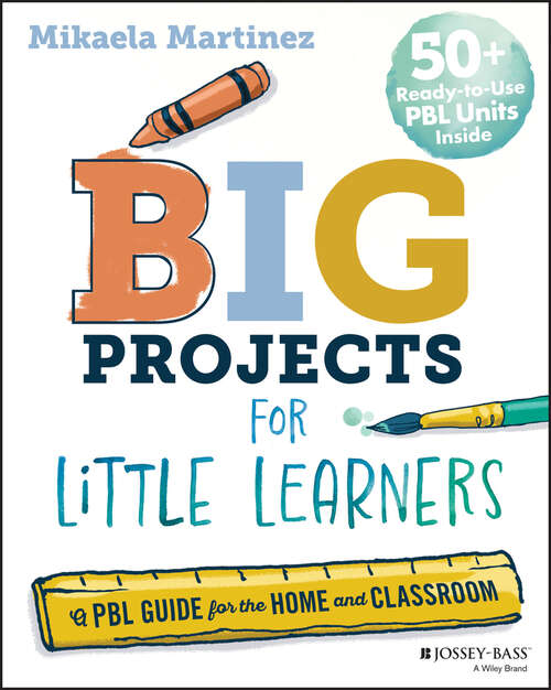Book cover of Big Projects for Little Learners: A PBL Guide for the Home and Classroom