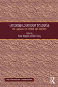 Exploring Courtroom Discourse: The Language of Power and Control (Law, Language and Communication)