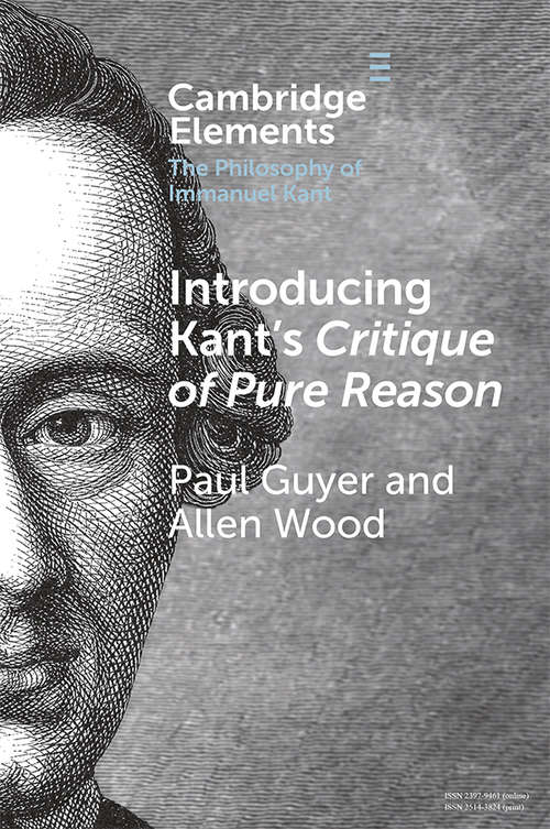 Introducing Kant's Critique of Pure Reason (Elements in the Philosophy of Immanuel Kant)