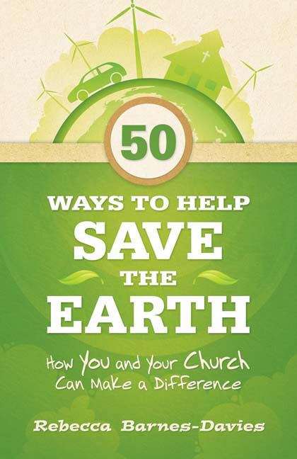 50 Ways to Help Save the Earth: How You and Your Church Can Make a Difference