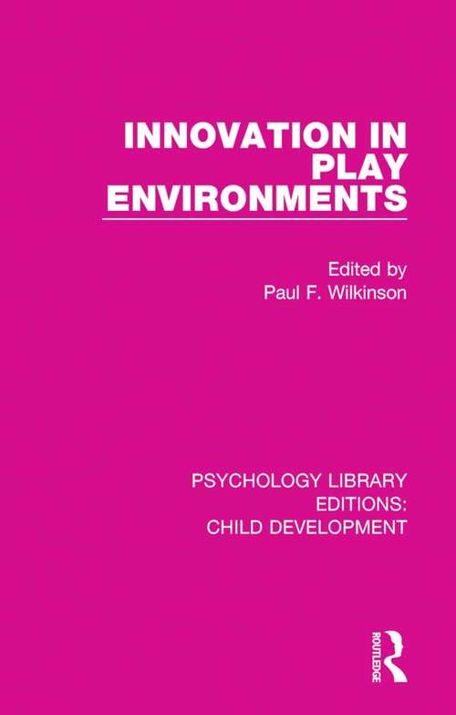 Innovation in Play Environments (Psychology Library Editions: Child Development #18)