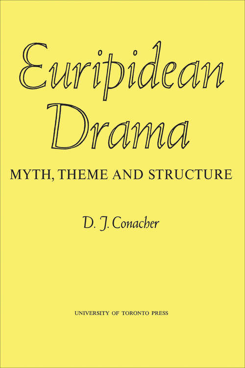 Book cover of Euripidean Drama: Myth, Theme and Structure