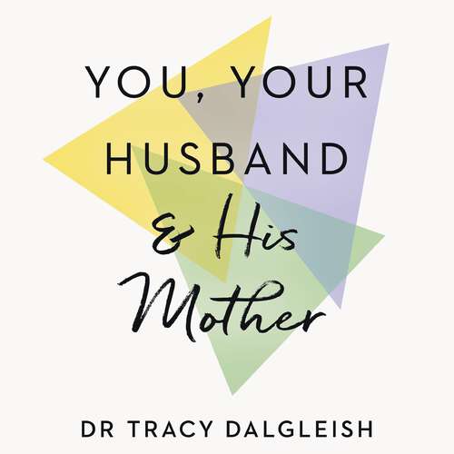Book cover of You, Your Husband and His Mother: Create a Healthy Relationship with Your Mother-in-Law – and Your Spouse – in Five Simple Steps