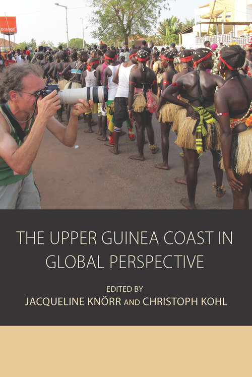 The Upper Guinea Coast in Global Perspective (Integration and Conflict Studies #12)