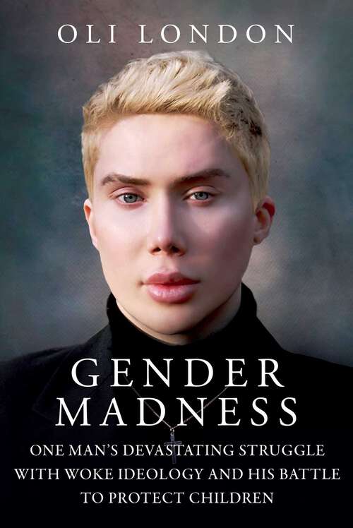 Book cover of Gender Madness: One Man's Devastating Struggle with Woke Ideology and His Battle to Protect Children