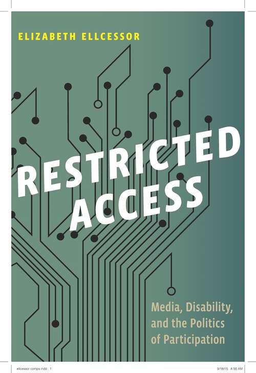 Book cover of Restricted Access: Media, Disability, and the Politics of Participation (Postmillennial Pop #6)