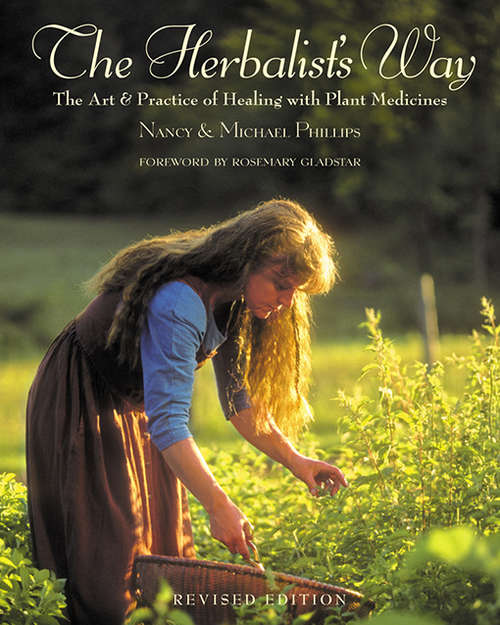 The Herbalist's Way: The Art and Practice of Healing with Plant Medicines
