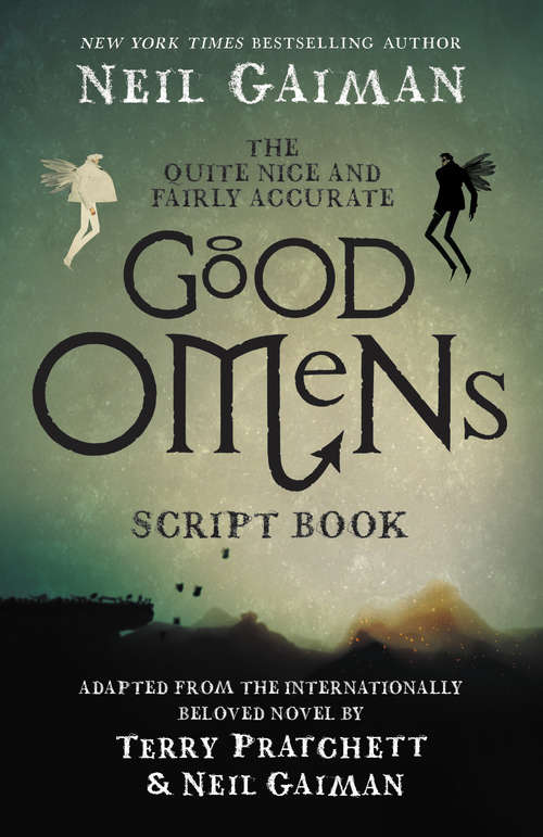 The Quite Nice and Fairly Accurate Good Omens Script Book: The Script Book