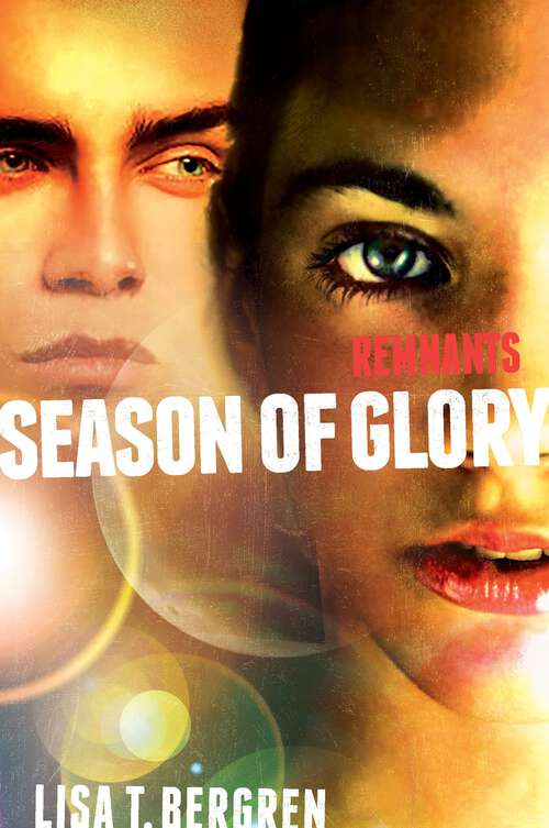 Remnants: Season of Glory (A Remnants Novel)