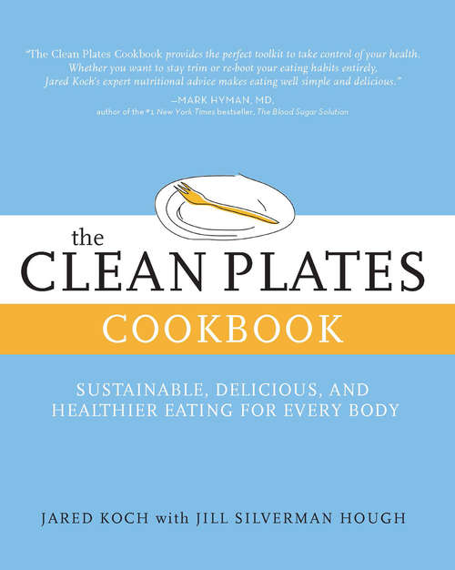 The Clean Plates Cookbook: Sustainable, Delicious, and Healthier Eating for Every Body