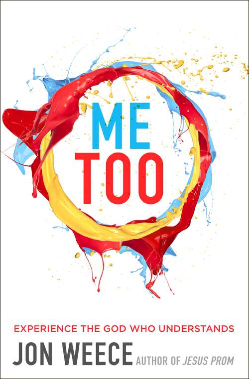 Book cover of Me Too: Experience the God Who Understands