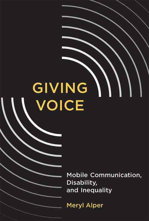 Book cover of Giving Voice: Mobile Communication, Disability, and Inequality