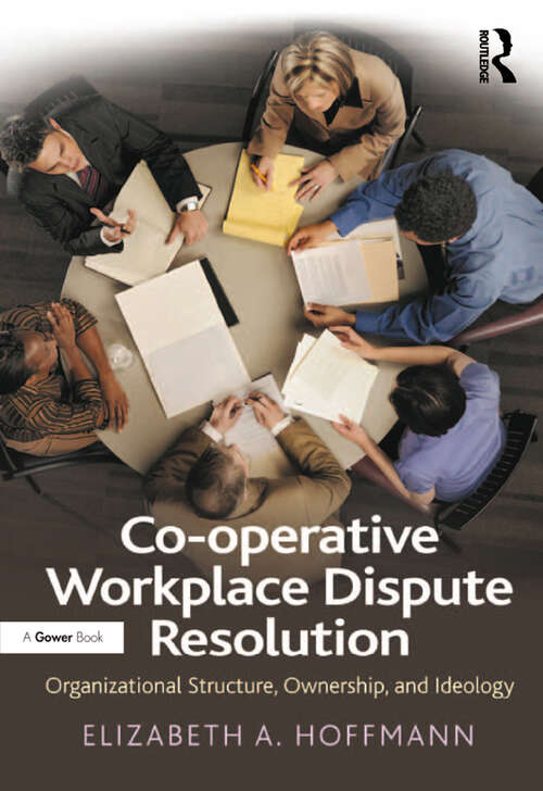 Book cover of Co-operative Workplace Dispute Resolution: Organizational Structure, Ownership, and Ideology