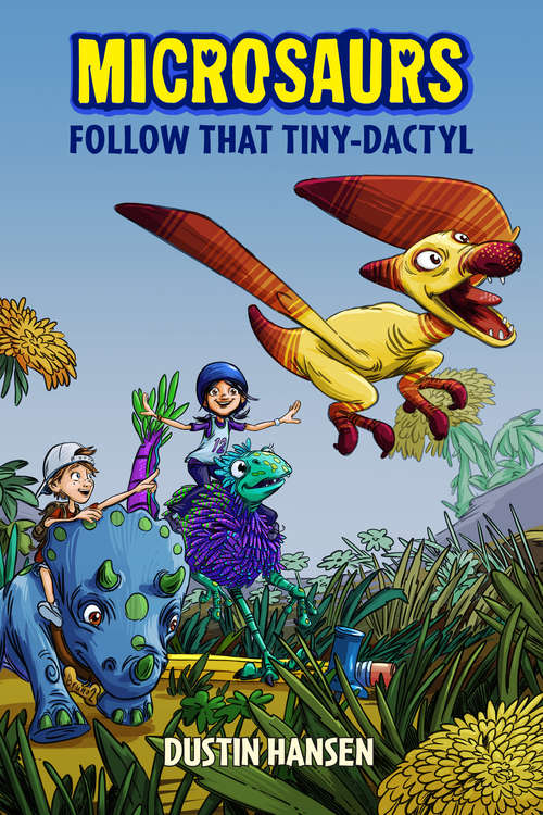 Book cover of Microsaurs: Follow that Tiny-Dactyl