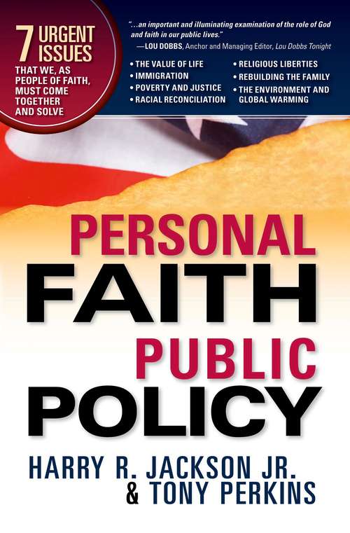 Personal Faith, Public Policy: The 7 Urgent Issues that We, as People of Faith, Need to Come Together and Solve