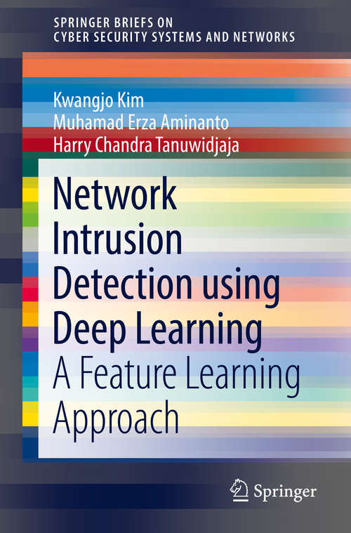 Network Intrusion Detection using Deep Learning: A Feature Learning Approach (SpringerBriefs on Cyber Security Systems and Networks)
