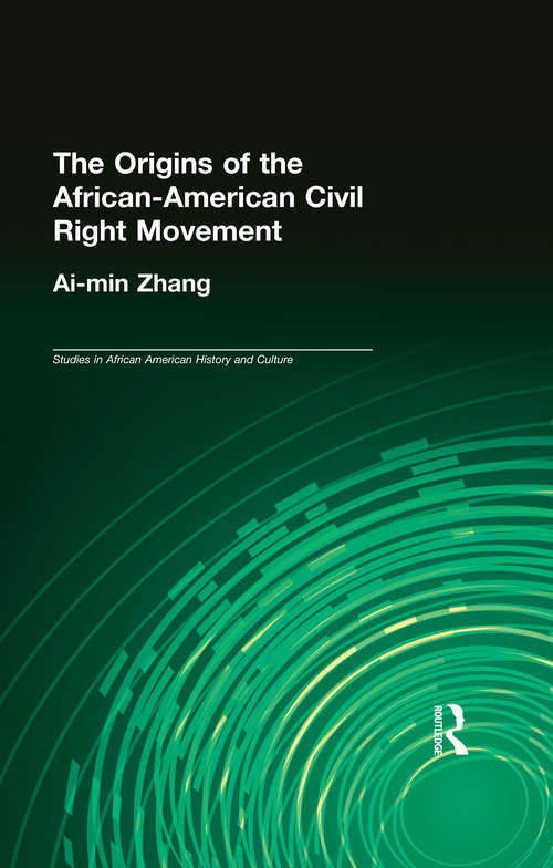 The Origins of the African-American Civil Rights Movement (Studies in African American History and Culture)