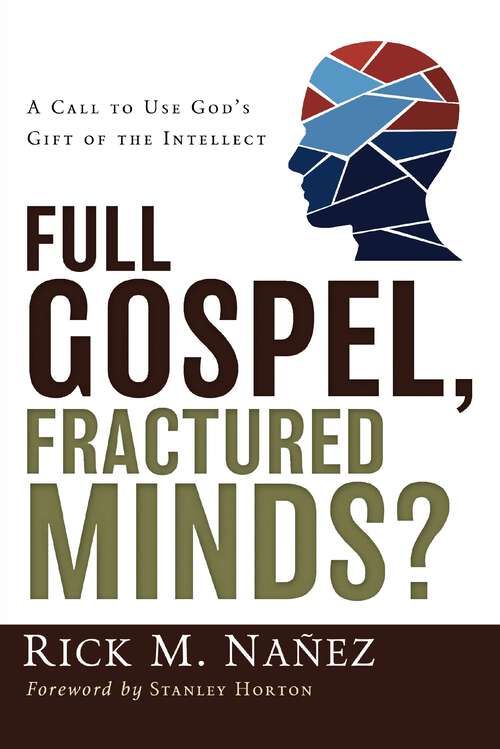 Book cover of Full Gospel, Fractured Minds?: A Call to Use God's Gift of the Intellect