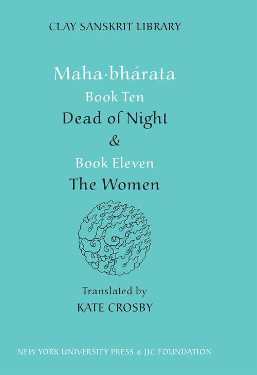 Book cover of Mahabharata Books Ten and Eleven: “Dead of Night” and “The Women” (Clay Sanskrit Library #25)