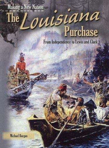 The Louisiana Purchase: From Independence To Lewis And Clark