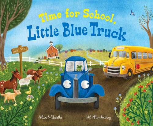 Book cover of Time for School, Little Blue Truck: A Back To School Book For Kids (Little Blue Truck Ser.)