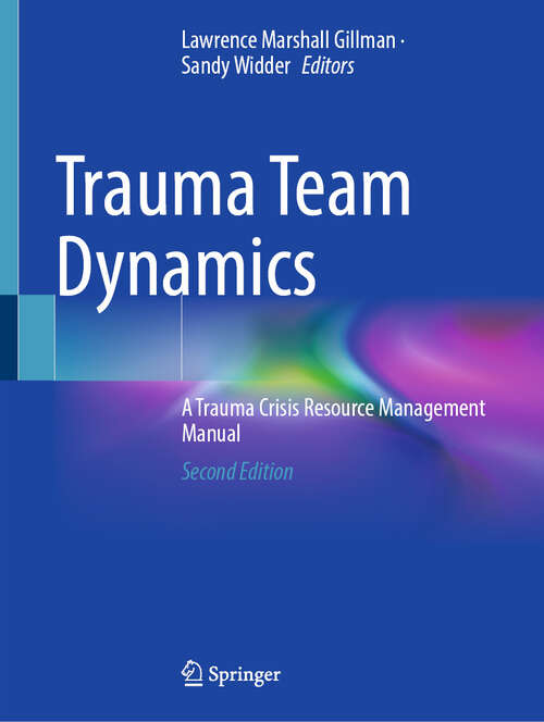 Book cover of Trauma Team Dynamics: A Trauma Crisis Resource Management Manual (Second Edition 2025)