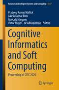 Cognitive Informatics and Soft Computing: Proceeding of CISC 2020 (Advances in Intelligent Systems and Computing #1317)