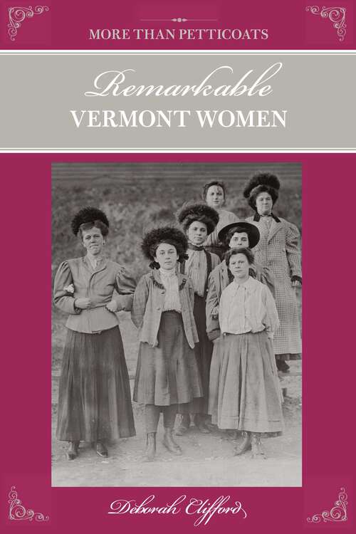 Book cover of More than Petticoats: Remarkable Vermont Women (1st Edition) (More than Petticoats Series)