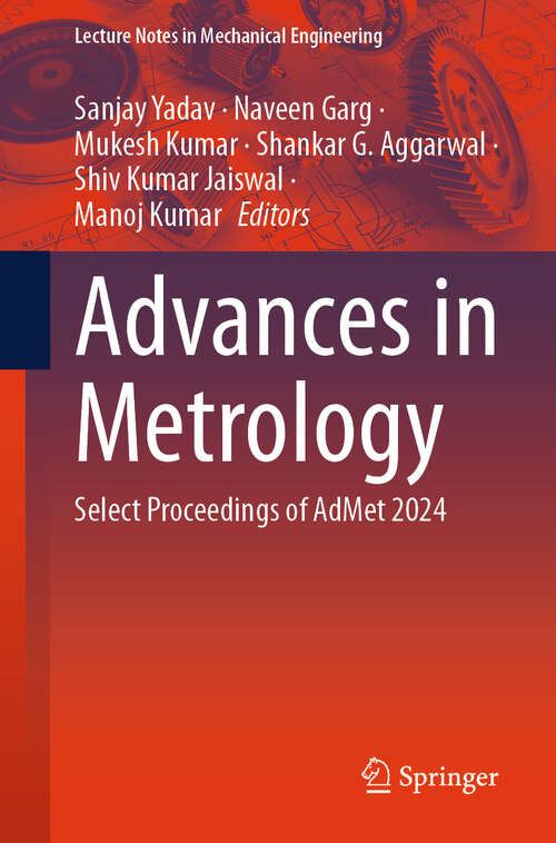 Book cover of Advances in Metrology: Select Proceedings of AdMet 2024 (Lecture Notes in Mechanical Engineering)