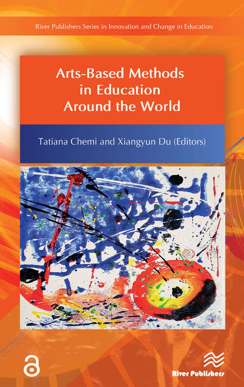 Book cover of Arts-Based Methods in Education Around the World: Higher Education Around The World (River Publishers Series In Innovation And Change In Education Ser.)