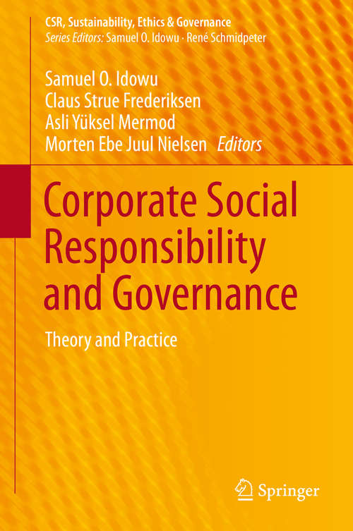 Corporate Social Responsibility and Governance: Theory and Practice (CSR, Sustainability, Ethics & Governance)