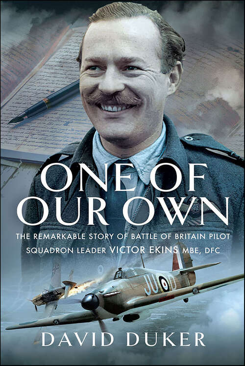 Book cover of One of Our Own: The Remarkable Story of Battle of Britain Pilot Squadron Leader Victor Ekins MBE DFC