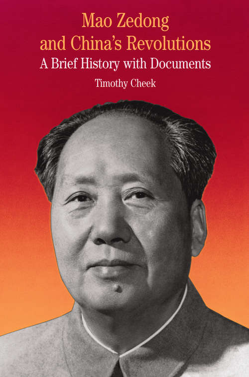 Book cover of Mao Zedong and China’s Revolutions: A Brief History With Documents (The Bedford Series In History And Culture)