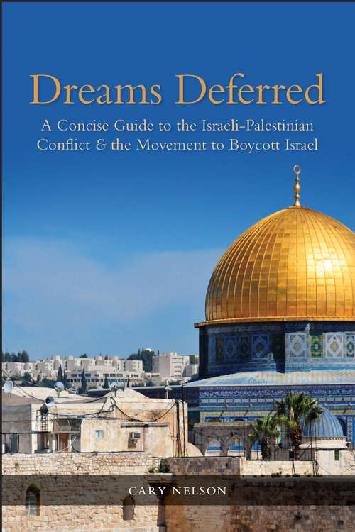 Dreams Deferred: A Concise Guide to the Israeli-Palestinian Conflict and the Movement to Boycott Israel