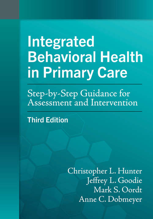 Book cover of Integrated Behavioral Health in Primary Care: Step-by-Step Guidance for Assessment and Intervention (Third Edition)