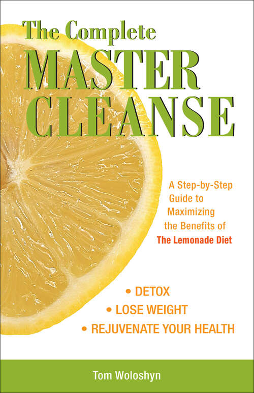Book cover of The Complete Master Cleanse: A Step-by-Step Guide to Maximizing the Benefits of The Lemonade Diet