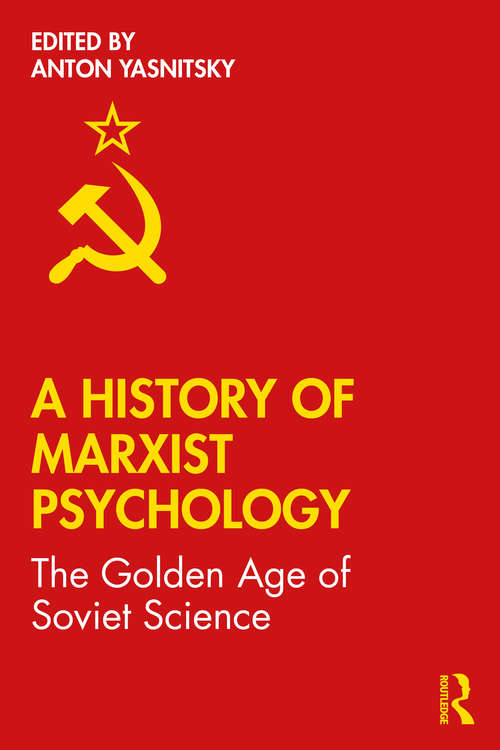 Book cover of A History of Marxist Psychology: The Golden Age of Soviet Science