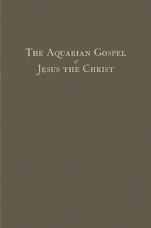 Book cover of The Aquarian Gospel of Jesus the Christ
