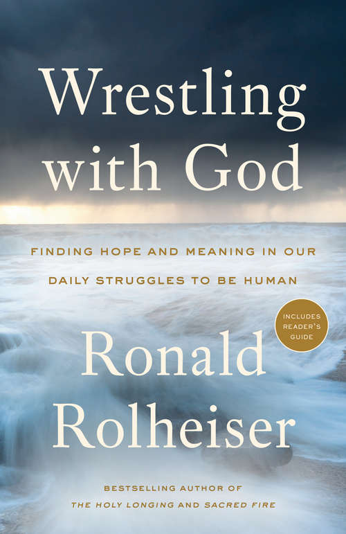 Book cover of Wrestling with God: Finding Hope and Meaning in Our Daily Struggles to Be Human
